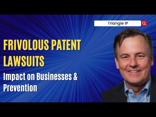 Frivolous Patent Lawsuits: Impact on Businesses & Prevention