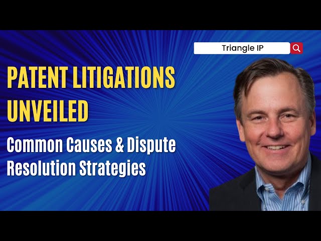 Patent Litigations Unveiled: Common Causes & Dispute Resolution Strategies