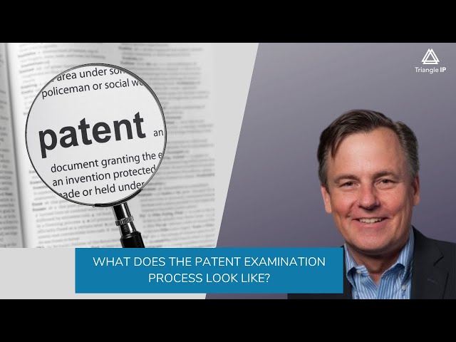 What does the patent examination process look like?