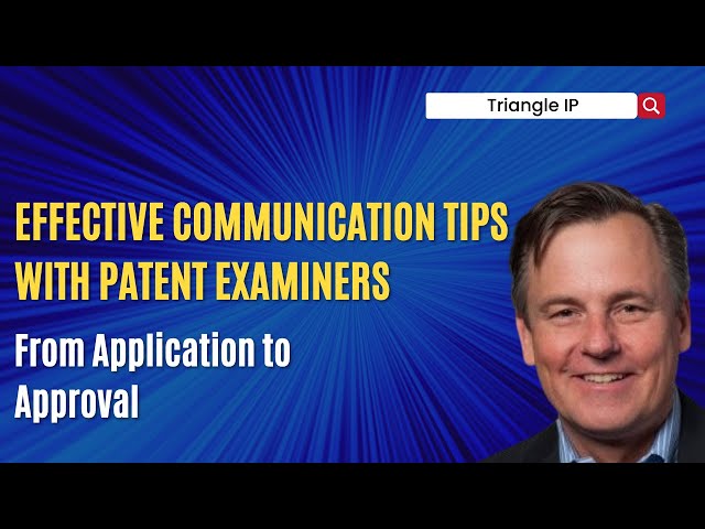 Effective Communication Tips with Patent Examiners
