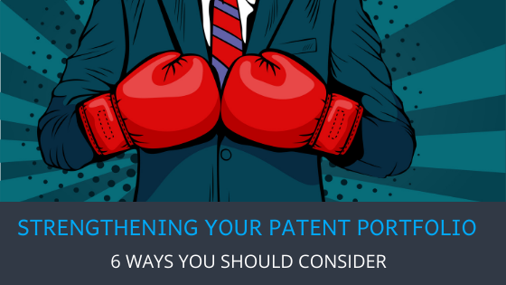 6 Ways to Strengthen Your Patent Portfolio