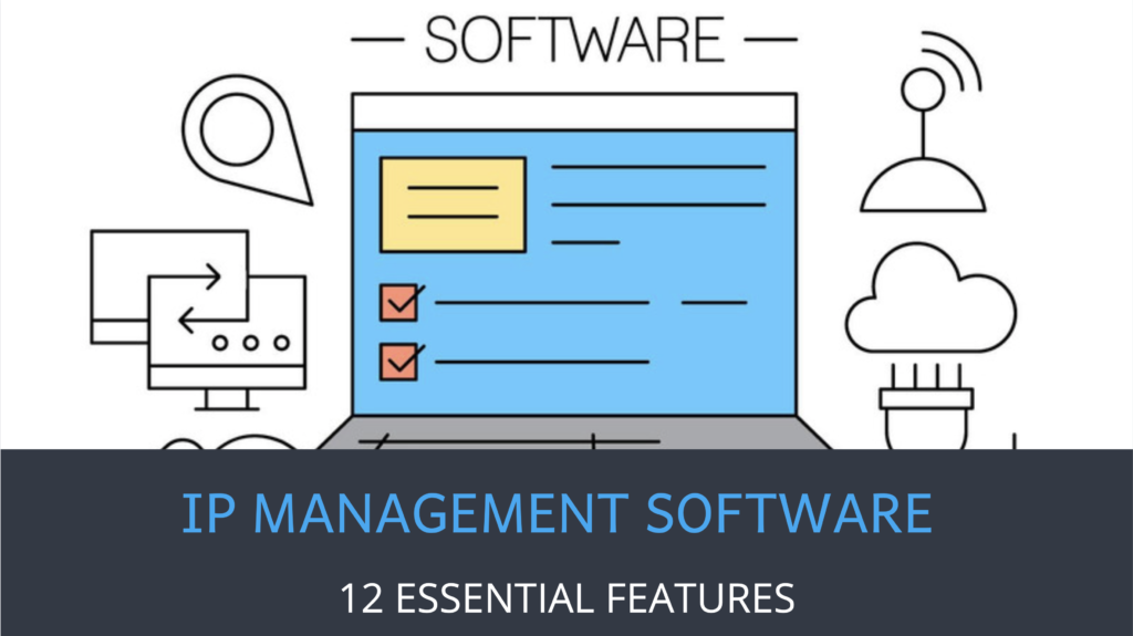 12 Essential Features of IP Management Software Triangle IP