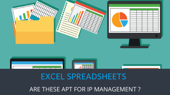 Are Excel Spreadsheets Apt for IP Management