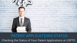 Checking the Status of Your Patent Applications at USPTO