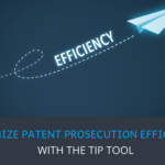 Maximize Patent Prosecution Efficiency with the TIP Tool