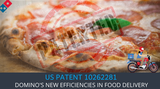 U.S. Patent 10262281: How Dominos Unlocks New Efficiencies in Food Delivery?
