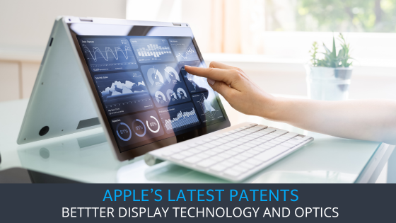 5 Apple's Latest Patents around Display Technology and Optics