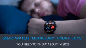 12 Next-Gen Smartwatch Technology Innovation
