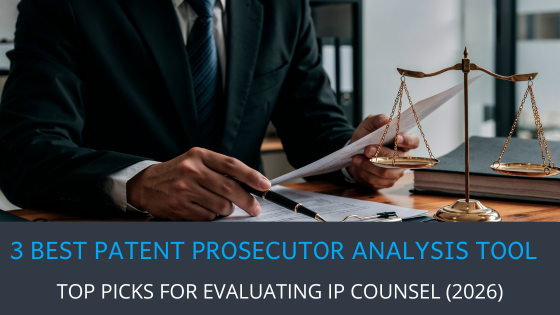 Top Patent Prosecutor Analysis Tools to Help You Hire the Right Attorney in 2026